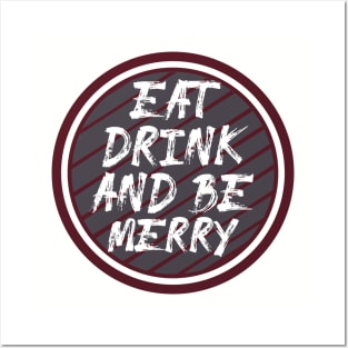 Eat Drink and Be Merry Posters and Art